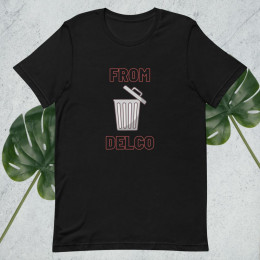 From Delco (trash) Unisex t-shirt
